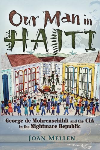 Our Man in Haiti: George De Mohrenschildt and the CIA in the Nightmare Republic