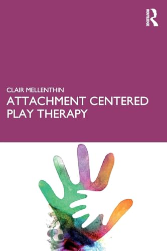 Attachment Centered Play Therapy von Routledge