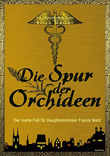 Die Spur der Orchideen: Der vierte Fall für Hauptkommissar Franck Metz (eine Apotheken-Krimi-Reihe, Band 4)