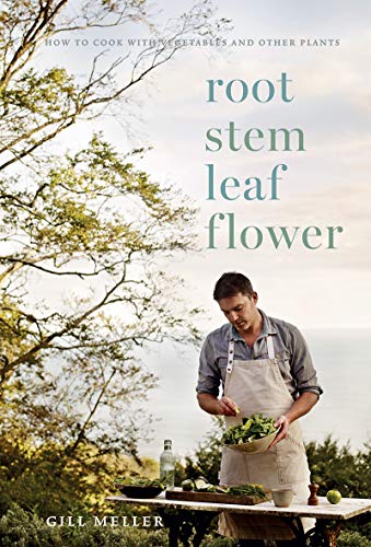 Root, Stem, Leaf, Flower: How to Cook With Vegetables and Other Plants von Quadrille Publishing