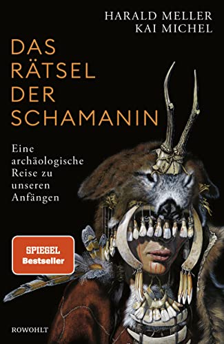 Das Rätsel der Schamanin: Eine archäologische Reise zu unseren Anfängen | SPIEGEL-Bestseller