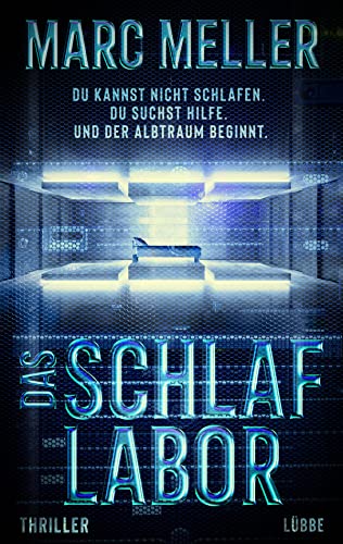 Das Schlaflabor: Du kannst nicht schlafen. Du suchst Hilfe. Und der Albtraum beginnt. Thriller