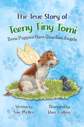 The True Story of Teeny Tiny Tomi: Even Puppies Have Guardian Angels von Halo Publishing International