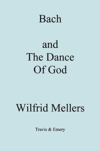 Bach and the Dance of God von Travis and Emery Music Bookshop