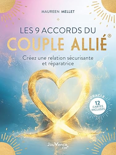 Les 9 accords du couple allié®: Créez une relation sécurisante et réparatrice von JOUVENCE