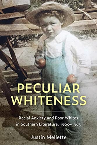 Peculiar Whiteness: Racial Anxiety and Poor Whites in Southern Literature, 1900-1965 von University Press of Mississippi