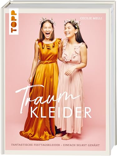 Traumkleider: Fantastische Festtagskleider - einfach selbst genäht. Mit Schnittmusterbogen Traumkleider: Fantastische Festtagskleider - einfach selbst genäht. Mit Schnittmusterbogen