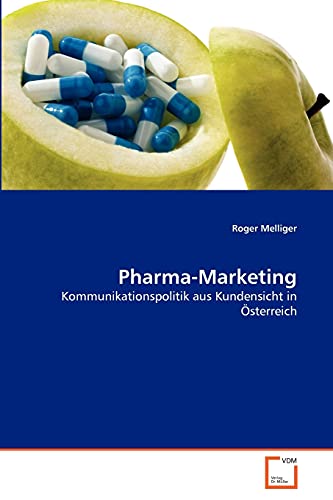 Pharma-Marketing: Kommunikationspolitik aus Kundensicht in Österreich