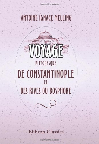 Voyage pittoresque de Constantinople et des rives du Bosphore von Adamant Media Corporation