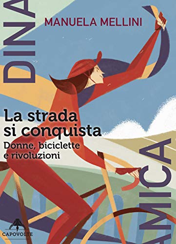 La strada si conquista. Donne, biciclette e rivoluzioni La strada si conquista. Donne, biciclette e rivoluzioni von Capovolte