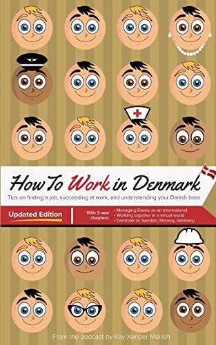 How to Work in Denmark Updated Edition: Tips for finding a job in Denmark, succeeding at work, and understanding your Danish boss von Books on Demand
