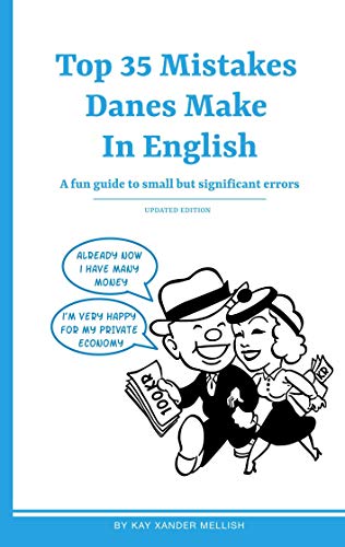 Top 35 Mistakes Danes Make in English: A fun guide to small but significant errors Top 35 Mistakes Danes Make in English: A fun guide to small but significant errors