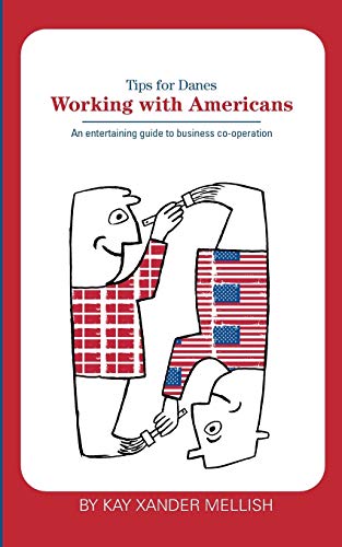 Working With Americans: Tips for Danes: An entertaining guide to business co-operation von Books on Demand