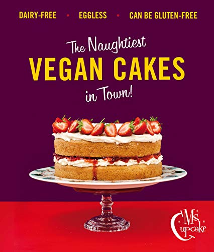 Ms Cupcake: The Naughtiest Vegan Cakes in Town von Random House UK