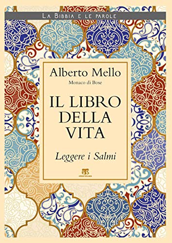 Il libro della vita. Leggere i Salmi (La Bibbia e le parole)