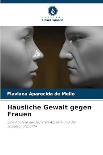 Häusliche Gewalt gegen Frauen: Eine Analyse der sozialen Aspekte und der Sozialschutzpolitik