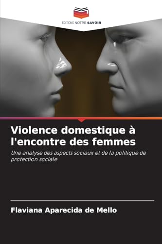 Violence domestique à l'encontre des femmes: Une analyse des aspects sociaux et de la politique de protection sociale von Editions Notre Savoir