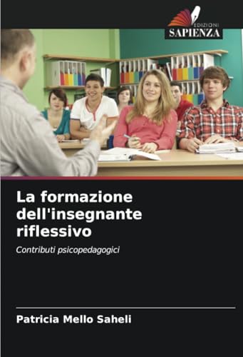La formazione dell'insegnante riflessivo: Contributi psicopedagogici von Edizioni Sapienza