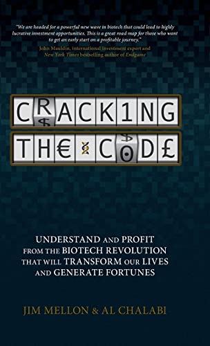 Cracking the Code: Understand and Profit from the Biotech Revolution That Will Transform Our Lives and Generate Fortunes