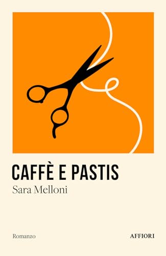 Caffè e pastis (Romanzo) von Affiori