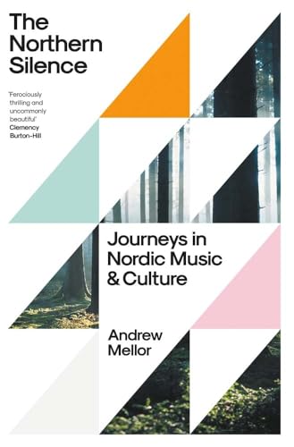 The Northern Silence: Journeys in Nordic Music and Culture von Yale University Press