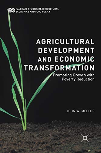 Agricultural Development and Economic Transformation: Promoting Growth with Poverty Reduction (Palgrave Studies in Agricultural Economics and Food Policy) von MACMILLAN