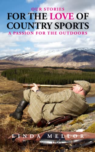 For the Love of Country Sports: A passion for the outdoors von Independently published