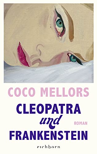 Cleopatra und Frankenstein: Roman. Eine ungleiche Liebe in New York – herzzerreißend, beglückend und süchtig machend von Eichborn