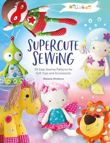 Melly & Me - Supercute Sewing: 20 Easy Sewing Patterns for Soft Toys and Accessories von David & Charles