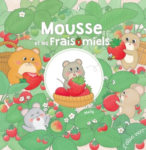 Mousse et les fraisomiels Mousse et les fraisomiels von ELAN VERT