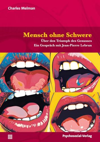 Mensch ohne Schwere: Über den Triumph des Genusses. Ein Gespräch mit Jean-Pierre Lebrun (Bibliothek der Psychoanalyse) von Psychosozial-Verlag