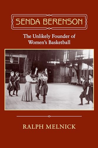 Senda Berenson: The Unlikely Founder of Women's Basketball Senda Berenson: The Unlikely Founder of Women's Basketball