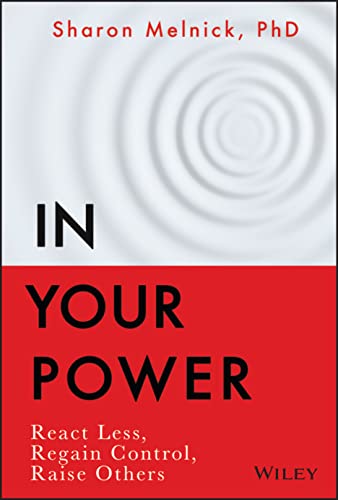 In Your Power: React Less, Regain Control, Raise Others von John Wiley & Sons Inc