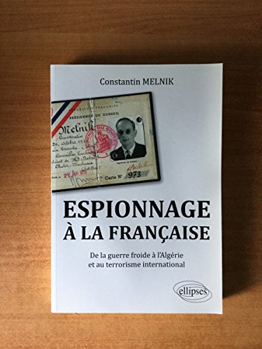 Espionnage à la française. De la Guerre froide à l'Algérie et au terrorisme international von ELLIPSES