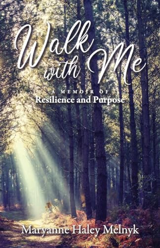 Walk with Me: A Memoir of Resilience and Purpose von Bookbaby