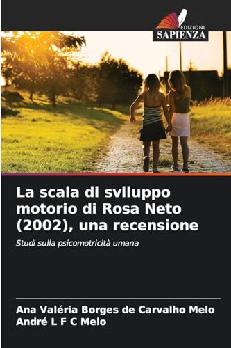 La scala di sviluppo motorio di Rosa Neto (2002), una recensione: Studi sulla psicomotricità umana von Edizioni Sapienza