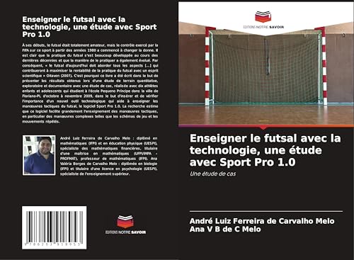 Enseigner le futsal avec la technologie, une étude avec Sport Pro 1.0: Une étude de cas von Editions Notre Savoir