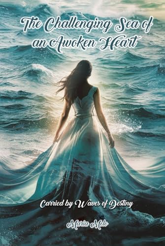 The Challenging Sea of an Awoken Heart: Carried by Waves of Destiny von McMillan Book writing