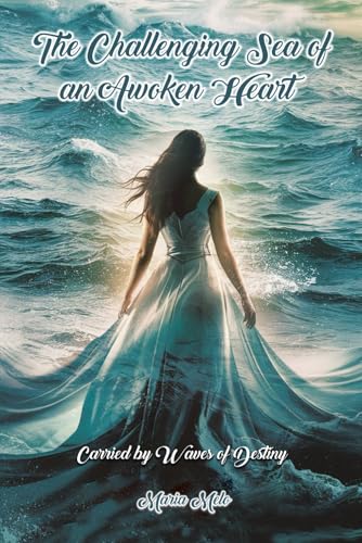 The Challenging Sea of an Awoken Heart: Carried by Waves of Destiny von McMillan Book writing
