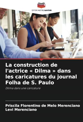 La construction de l'actrice « Dilma » dans les caricatures du journal Folha de S. Paulo: Dilma dans une caricature