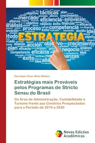 Estratégias mais Prováveis pelos Programas de Stricto Sensu do Brasil: Da Área de Administração, Contabilidade e Turismo frente aos Cenários Prospectados para o Período de 2019 a 2030 von Novas Edições Acadêmicas