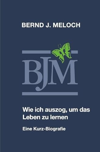 Wie ich auszog, um das Leben zu lernen: Eine Kurz – Biografie