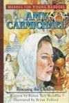 Amy Carmichael: Rescuing the Children (Heroes for Young Readers)