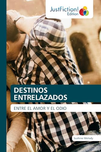 DESTINOS ENTRELAZADOS: ENTRE EL AMOR Y EL ODIO von JustFiction Edition