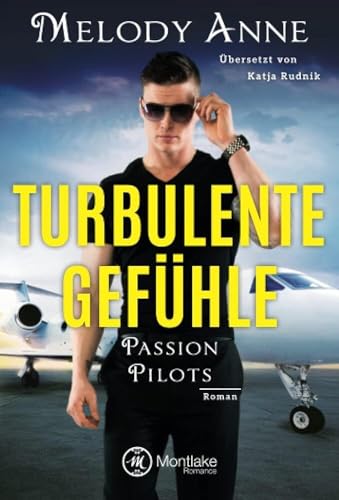 Turbulente Gefühle (Passion Pilots, 4) von Montlake Romance