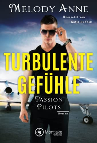 Turbulente Gefühle (Passion Pilots, 4) von Montlake Romance
