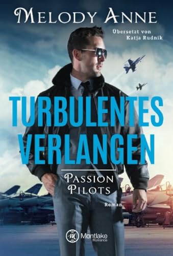 Turbulentes Verlangen: Roman (Passion Pilots, Band 2) von Montlake Romance