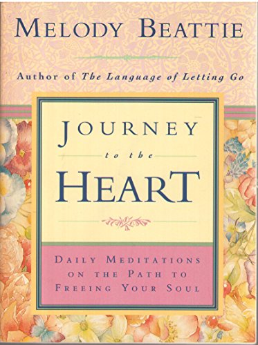 By Melody Beattie - Journey to the Heart: Daily Meditations on the Path to Freeing Your Soul