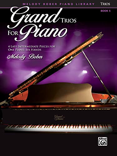 GRAND TRIOS FOR PIANO, Book 5: 4 Intermediate Pieces for One Piano, Six Hands (Grand Trios for Piano: Melody Bober Piano Libary, Band 5) von Alfred Music
