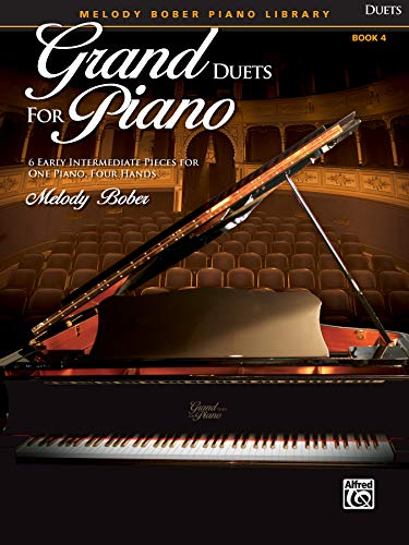 Grand Duets for Piano, Bk 4: 6 Early Intermediate Pieces for One Piano, Four Hands: 6 early intermediate Pieces (für Fortgeschrittene) (Melody Bober Piano Library, Band 4) Grand Duets for Piano, Bk 4: 6 Early Intermediate Pieces for One Piano, Four Hands: 6 early intermediate Pieces (für Fortgeschrittene) (Melody Bober Piano Library, Band 4)